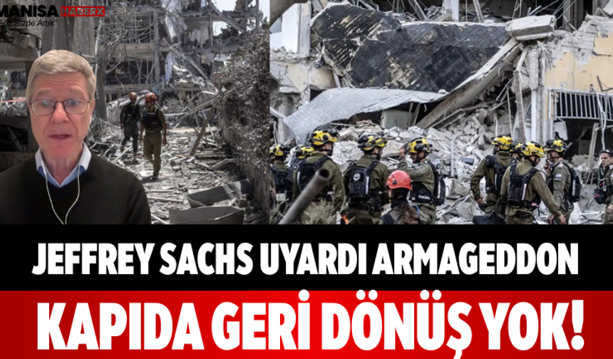 Jeffrey Sachs Uyardı Armageddon Kapıda, Geri Dönüş Yok!
