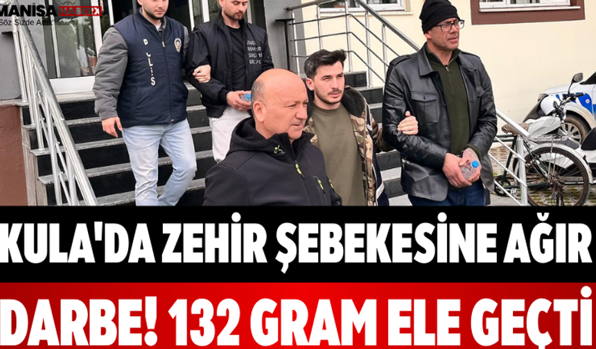 Kula'da Zehir Şebekesine Ağır Darbe! 132 Gram Ele Geçti