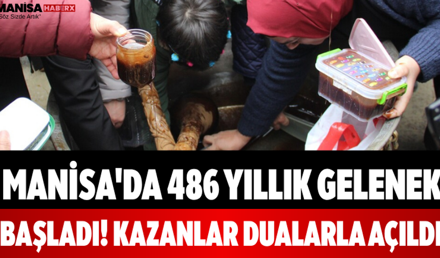 Manisa'da 486 Yıllık Gelenek Başladı! Kazanlar Dualarla Açıldı