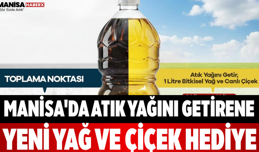 Manisa'da Atık Yağını Getirene Yeni Yağ ve Çiçek Hediye