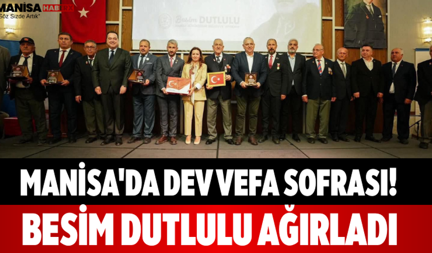 Manisa'da Dev Vefa Sofrası! Besim Dutlulu Ağırladı