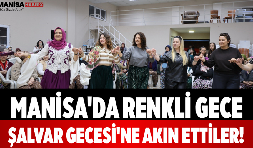 Manisa'da Renkli Gece Şalvar Gecesi'ne Akın Ettiler!