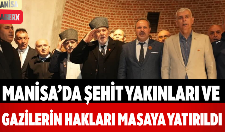 Manisa’da Şehit Yakınları ve Gazilerin Hakları Masaya Yatırıldı