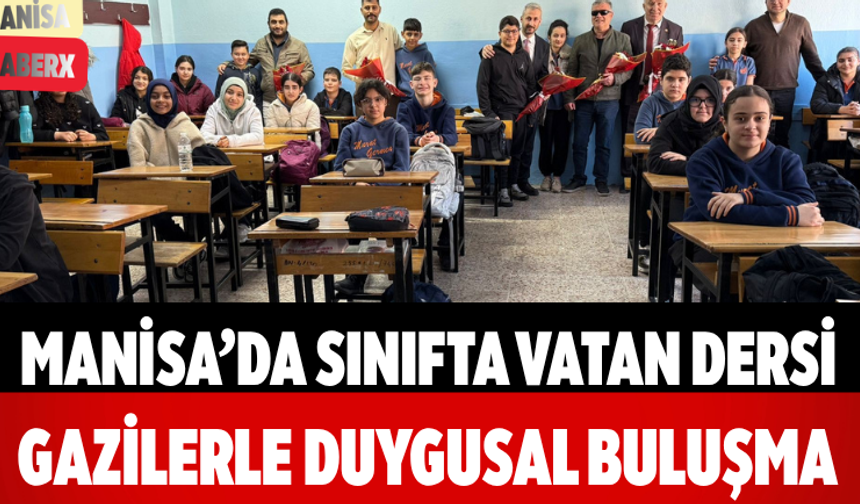 Manisa’da Sınıfta Vatan Dersi Gazilerle Duygusal Buluşma