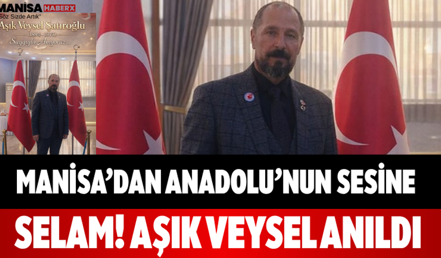 Manisa’dan Anadolu’nun Sesine Selam! Aşık Veysel Anıldı