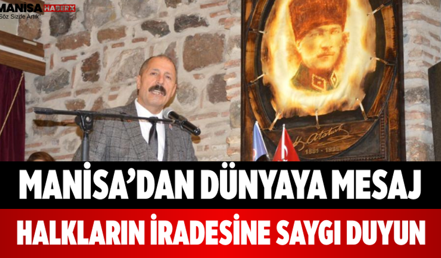 Manisa’dan Dünyaya Mesaj Halkların İradesine Saygı Duyun