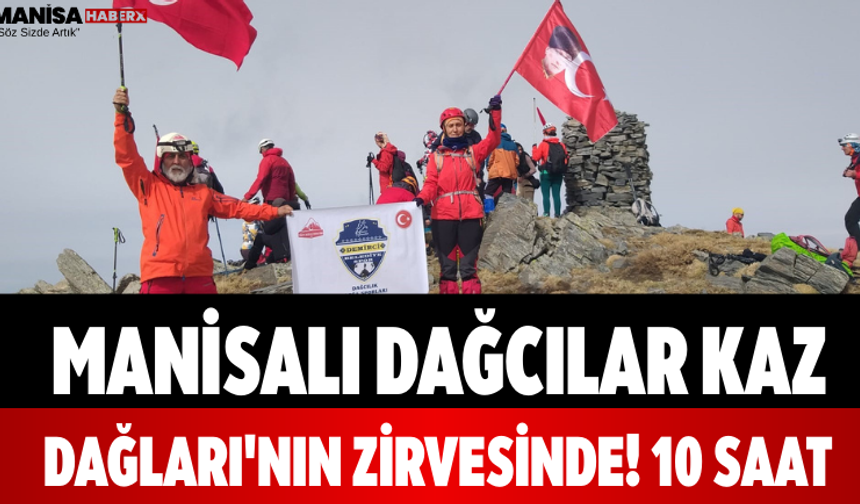 Manisalı Dağcılar Kaz Dağları'nın Zirvesinde! 10 Saat