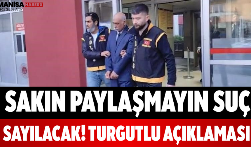 Sakın Paylaşmayın Suç Sayılacak! Turgutlu Açıklaması