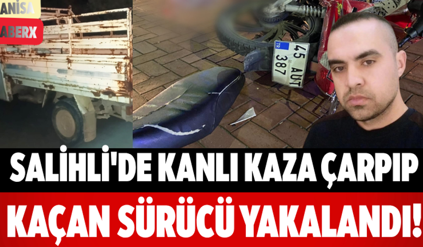 Salihli'de Kanlı Kaza Çarpıp Kaçan Sürücü Yakalandı!