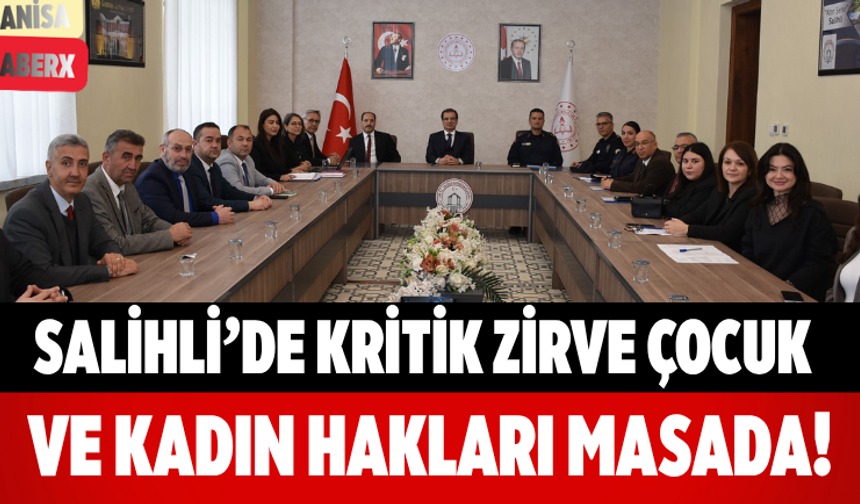 Salihli’de Kritik Zirve Çocuk ve Kadın Hakları Masada!