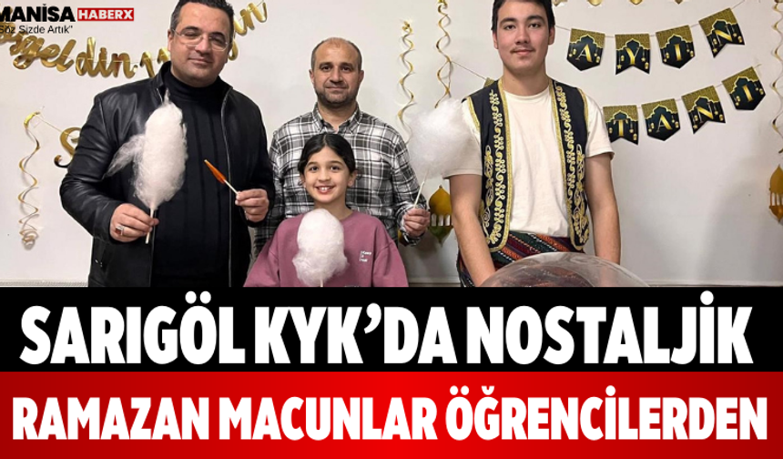 Sarıgöl KYK’da Nostaljik Ramazan Macunlar Öğrencilerden!