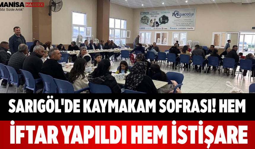 Sarıgöl'de Kaymakam Sofrası! Hem İftar Yapıldı Hem İstişare