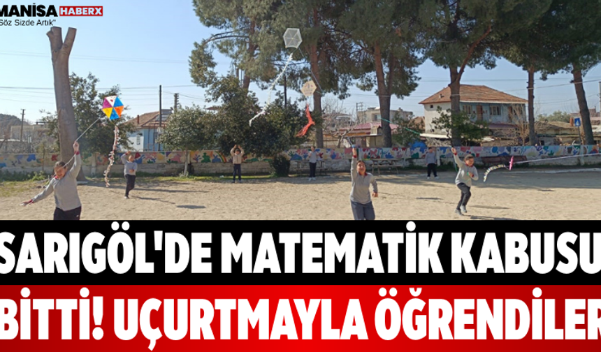 Sarıgöl'de Matematik Kabusu Bitti! Uçurtmayla Öğrendiler