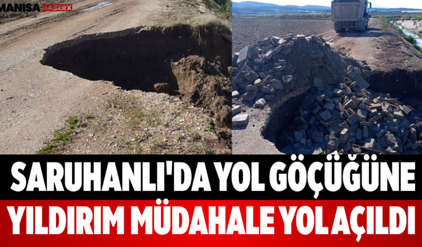 Saruhanlı'da Yol Göçüğüne Yıldırım Müdahale Yol Açıldı