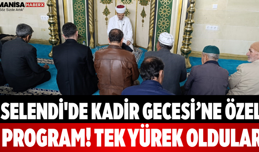 Selendi'de Kadir Gecesi’ne Özel Program! Tek Yürek Oldular