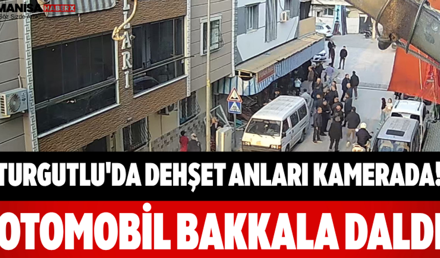 Turgutlu'da Dehşet Anları Kamerada! Otomobil Bakkala Daldı