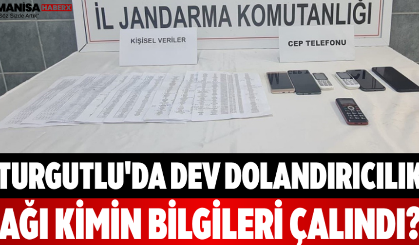 Turgutlu'da Dev Dolandırıcılık Ağı Kimin Bilgileri Çalındı?
