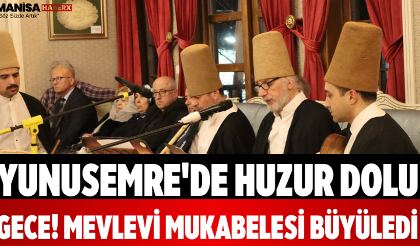 Yunusemre'de Huzur Dolu Gece! Mevlevi Mukabelesi Büyüledi