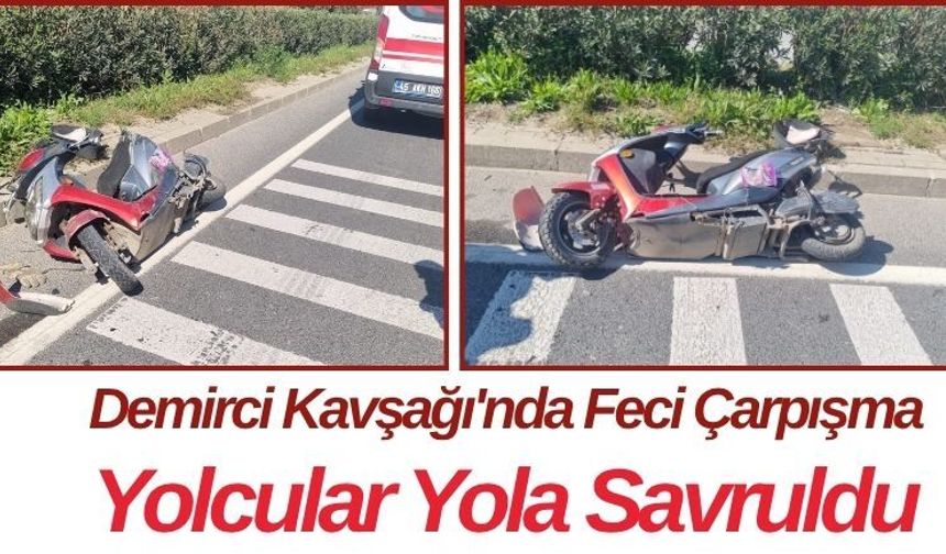 Demirci Kavşağı'nda Feci Çarpışma Yolcular Yola Savruldu