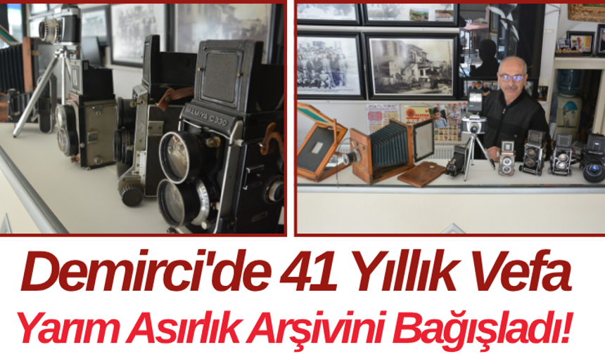 Demirci'de 41 Yıllık Vefa Yarım Asırlık Arşivini Bağışladı!