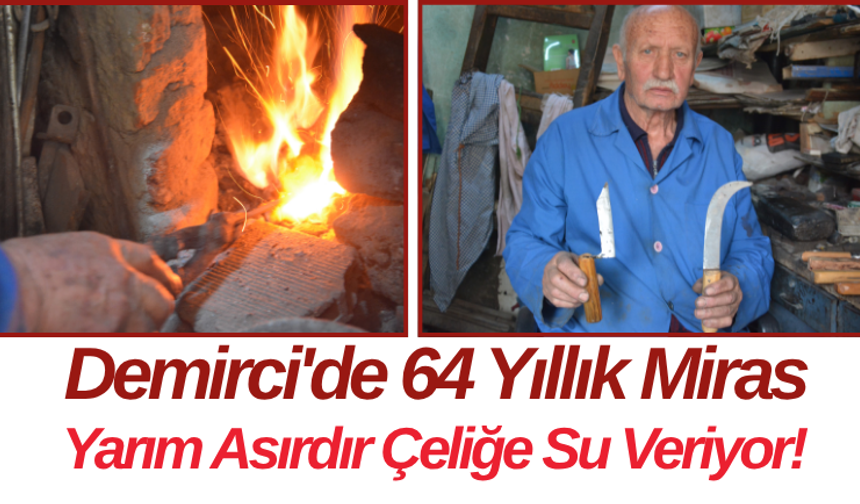 Demirci'de 64 Yıllık Miras Yarım Asırdır Çeliğe Su Veriyor!