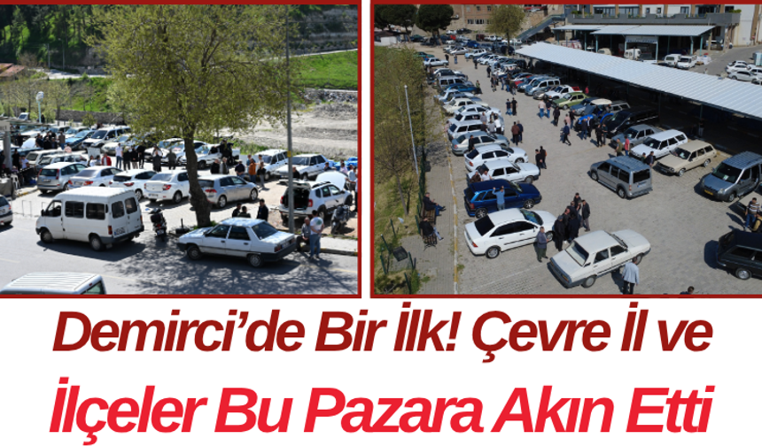 Demirci’de Bir İlk! Çevre İl ve İlçeler Bu Pazara Akın Etti