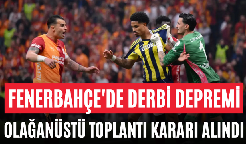 Fenerbahçe'de Derbi Depremi Olağanüstü Toplantı Kararı Alındı