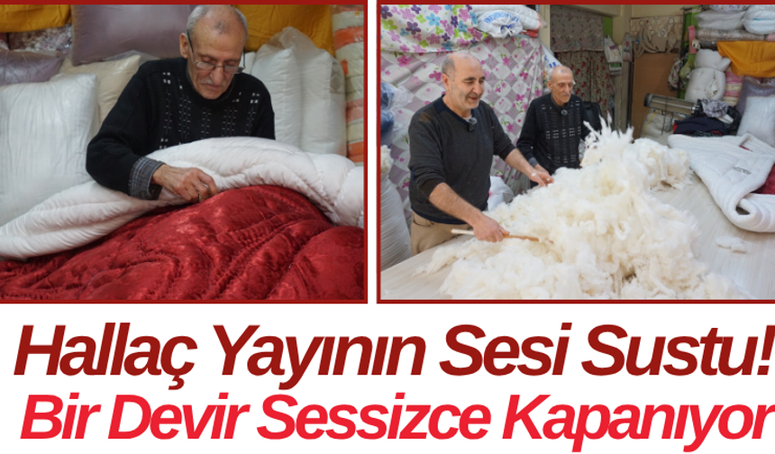 Hallaç Yayının Sesi Sustu! Bir Devir Sessizce Kapanıyor