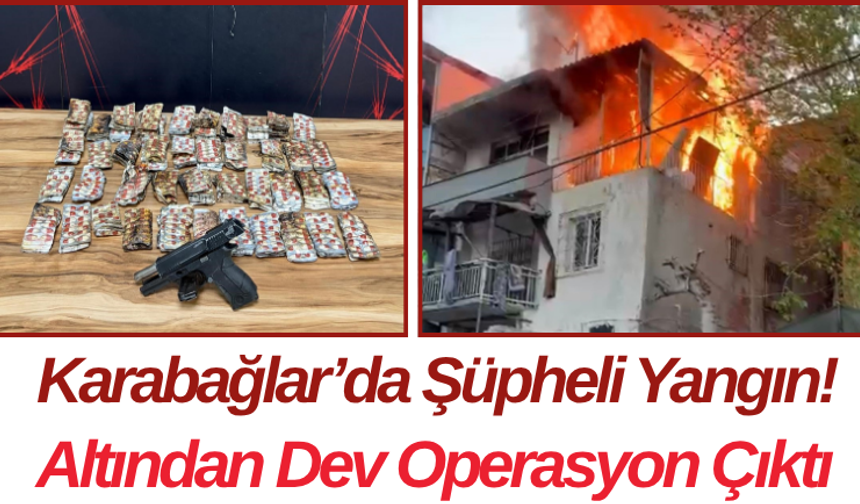 Karabağlar’da Şüpheli Yangın! Altından Dev Operasyon Çıktı