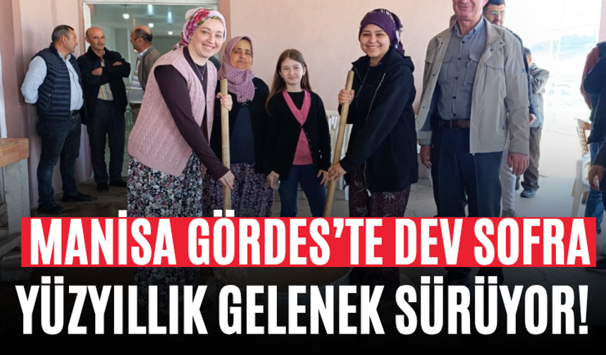 Manisa Gördes’te Dev Sofra Yüzyıllık Gelenek Sürüyor!