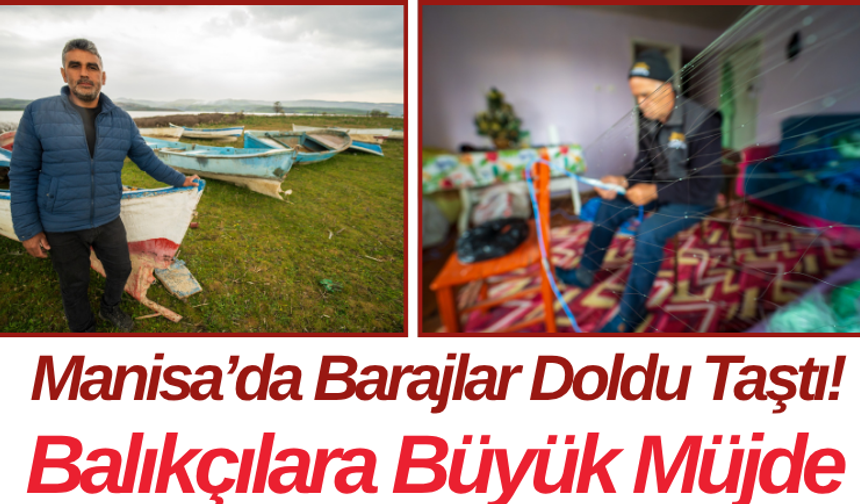 Manisa’da Barajlar Doldu Taştı! Balıkçılara Büyük Müjde
