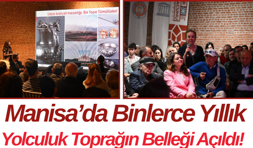 Manisa’da Binlerce Yıllık Yolculuk Toprağın Belleği Açıldı!