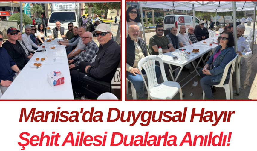 Manisa'da Duygusal Hayır Şehit Ailesi Dualarla Anıldı!
