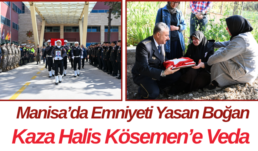Manisa’da Emniyeti Yasan Boğan Kaza Halis Kösemen’e Veda