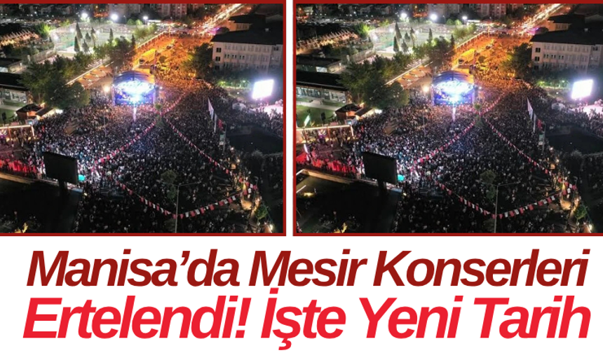 Manisa’da Mesir Konserleri Ertelendi! İşte Yeni Tarih