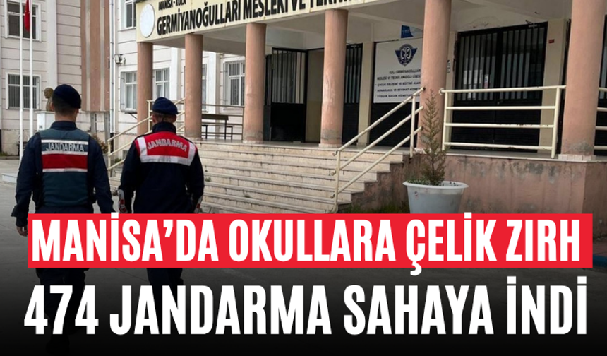 Manisa’da Okullara Çelik Zırh 474 Jandarma Sahaya İndi