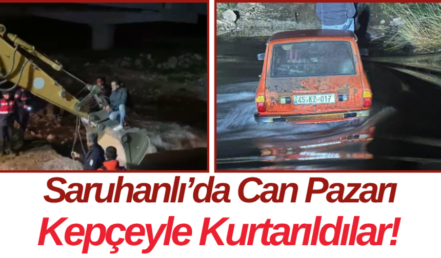 Saruhanlı’da Can Pazarı Kepçeyle Kurtarıldılar!