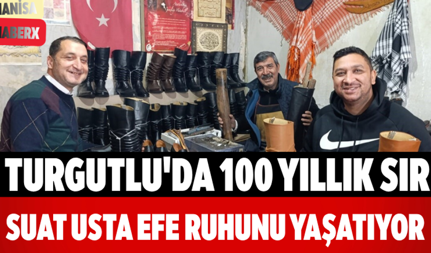 Turgutlu'da 100 Yıllık Sır Suat Usta Efe Ruhunu Yaşatıyor