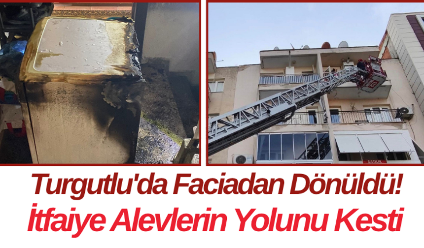 Turgutlu'da Faciadan Dönüldü! İtfaiye Alevlerin Yolunu Kesti