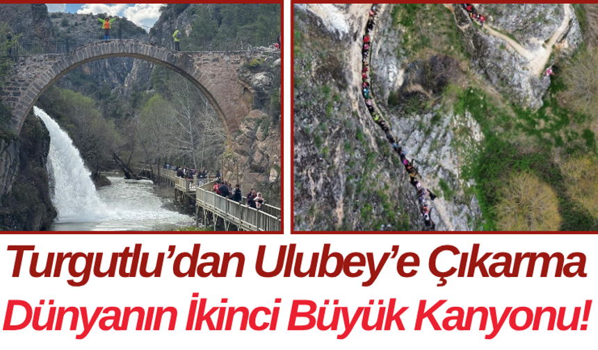Turgutlu’dan Ulubey’e Çıkarma Dünyanın İkinci Büyük Kanyonu!