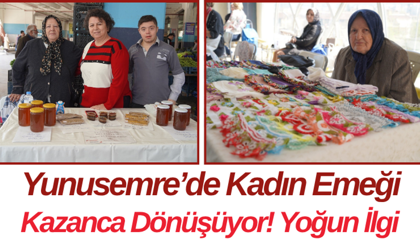 Yunusemre’de Kadın Emeği Kazanca Dönüşüyor! Yoğun İlgi