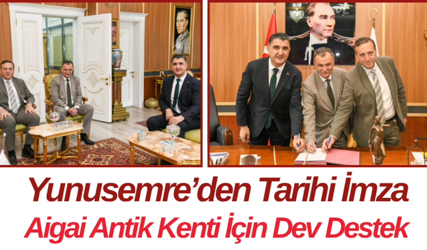 Yunusemre’den Tarihi İmza Aigai Antik Kenti İçin Dev Destek