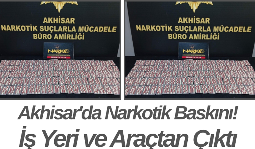 Akhisar'da Narkotik Baskını! İş Yeri ve Araçtan Çıktı