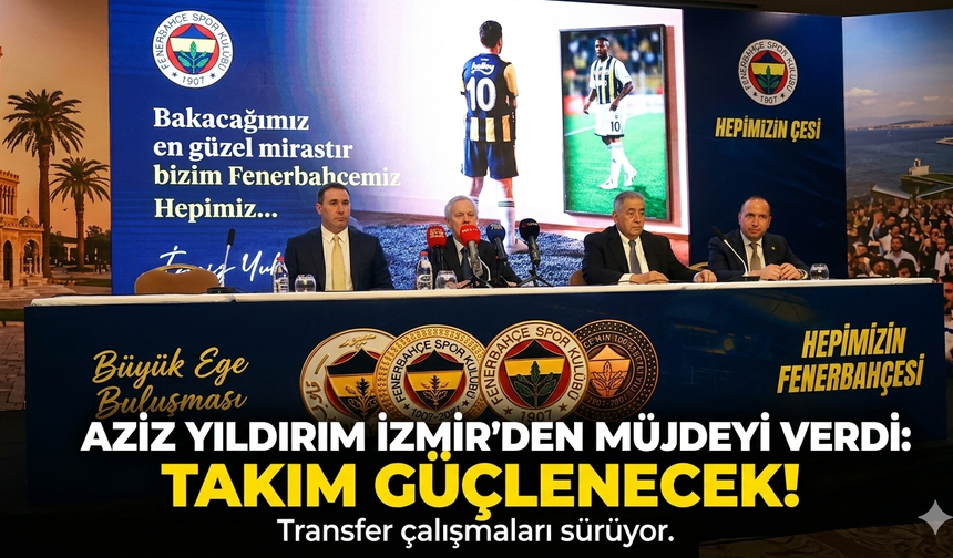 AZİZ YILDIRIM İZMİR'DE İlk Hedefimiz Şampiyonluk!