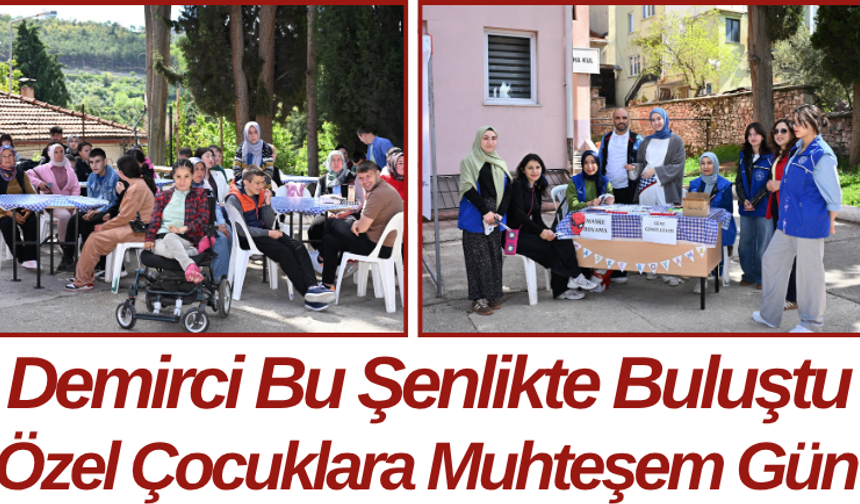 Demirci Bu Şenlikte Buluştu Özel Çocuklara Muhteşem Gün
