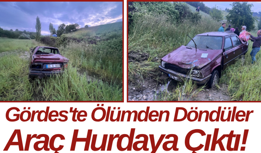 Gördes'te Ölümden Döndüler Araç Hurdaya Çıktı!