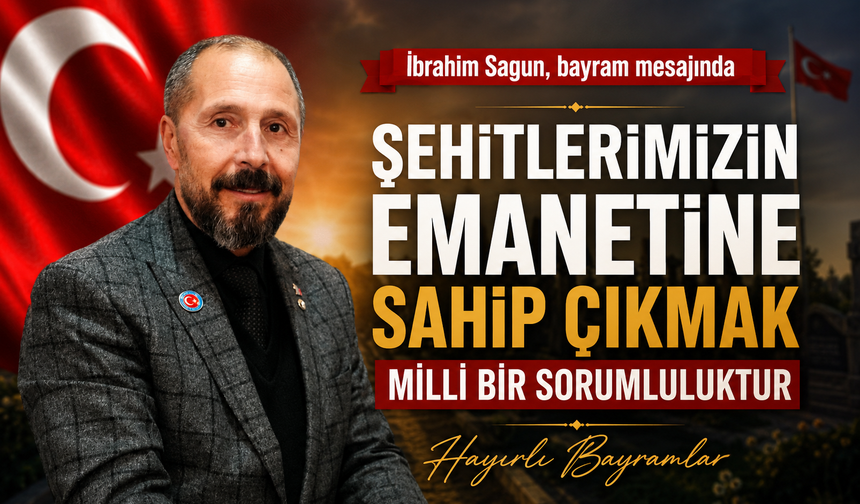 İbrahim Sağun Bayramlar Kardeşliğin Yeniden Doğuşudur