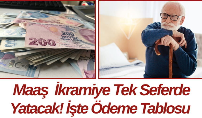 Maaş  İkramiye Tek Seferde Yatacak! İşte Ödeme Tablosu
