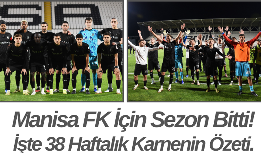 Manisa FK İçin Sezon Bitti! İşte 38 Haftalık Karnenin Özeti.