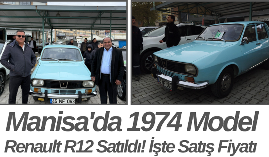 Manisa'da 1974 Model Renault R12 Satıldı! İşte Satış Fiyatı